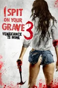 18 i spit on your grave 3 vengeance is mine 2015